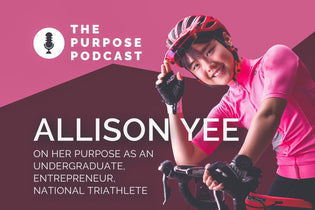  The PURPOSE Podcast: Allison Yee &#8211; On her purpose as an undergraduate, entrepreneur, national triathlete